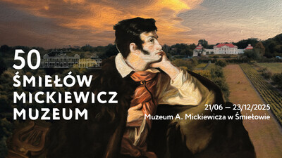 Agenda - 50 – ŚMIEŁÓW – MICKIEWICZ – MUZEUM