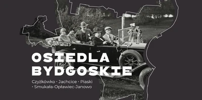 Agenda - „Osiedla bydgoskie. Czyżkówko, Jachcice, Piaski, Smukała-Opławiec-Janowo”